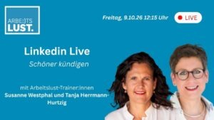 Arbeitslust LIVE: Schöner kündigen