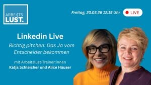 Arbeitslust LIVE: Richtig Pitchen – Das Ja vom Entscheider bekommen