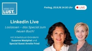 Arbeitslust LIVE: Loslassen – das Special zum neuen Buch!